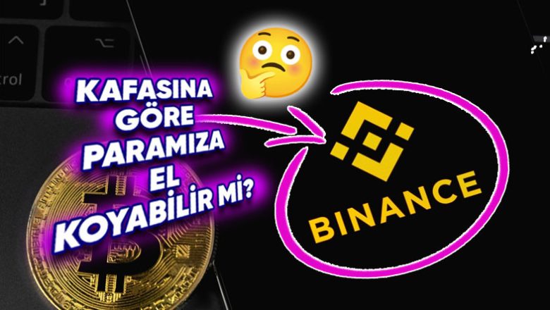  “E Hani Merkeziyetsizdi?” Diyeceksiniz: Binance İstediği Vakit Kullanıcıların Varlıklarına El Koyabilir mi? Kripto Paraların Özelliği, Merkeziyetsiz Olması Değil miydi?